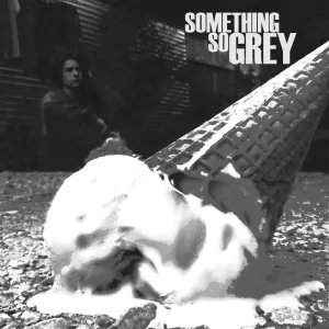 Something So Grey