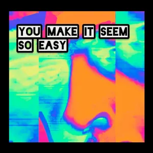 You Make It Seem So Easy (2024 Version)