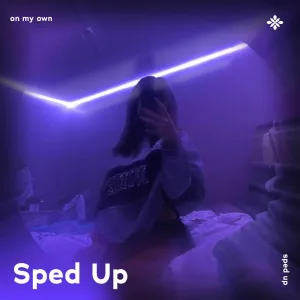 on my own - sped up + reverb