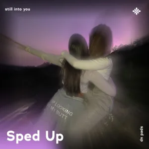 still into you - sped up + reverb