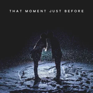 That Moment Just Before