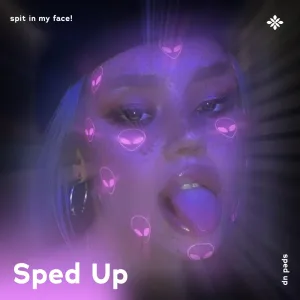 spit in my face! - sped up + reverb