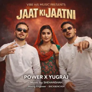 Jaat Ki Jaatni (feat. YUGRAJ & Shehanshah)