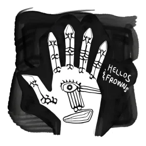 Hellos and Frowns