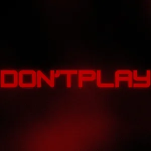 DON'T PLAY