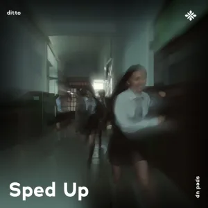 ditto - sped up + reverb