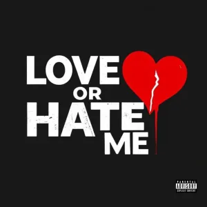 LOVE OR HATE ME