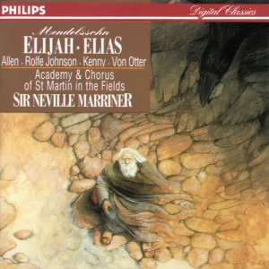 Elijah, Op. 70, MWV A25 / Part 2 : Mendelssohn: Elijah, Op. 70, MWV A25 / Part 2: "Hear ye, Israel" - "Thus saith the Lord" - "I am He that comforteth"