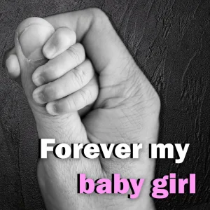 Forever my baby girl