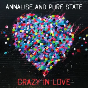 Crazy In Love - Annalise and Pure State