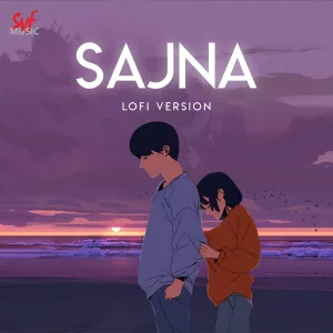 Sajna - LoFi (From "Sajna")