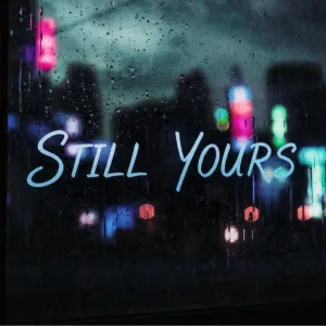 STILL YOURS