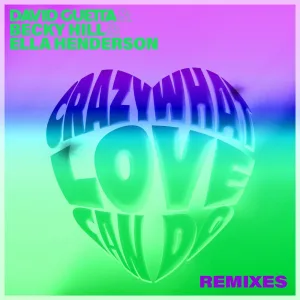 Crazy What Love Can (with Becky Hill & Ella Henderson) (David Guetta & James Hype Remix)