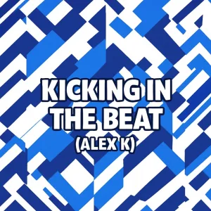 Kicking in the beat (Alex k)