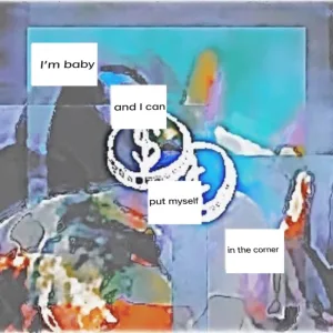 I’m Baby, And I Can Put Myself In The Corner