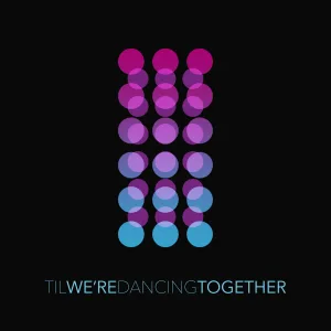 Til We're Dancing Together