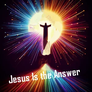 Jesus Is the Answer