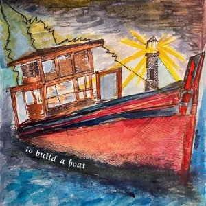 To Build A Boat