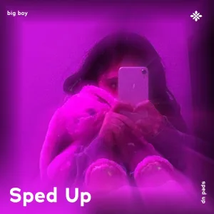 big boy - sped up + reverb