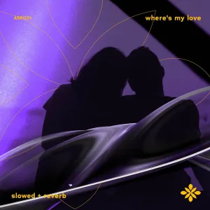 where's my love (alternative version) - slowed + reverb