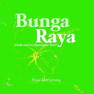 Bunga Raya (Dedicated to Francissca Peter)