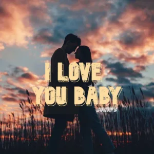 I Love You Baby