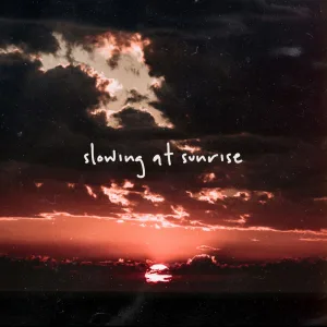 Slowing at Sunrise