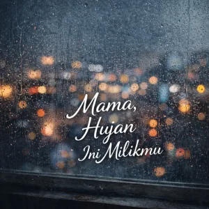 Mama hujan ini milikmu