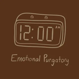 Emotional Purgatory
