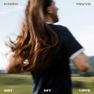 Know You've Got My Love