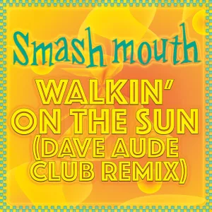 Walkin’ on the Sun (Dave Aude club remix)