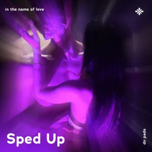 in the name of love - sped up + reverb