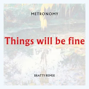 Things will be fine (Taylor Skye Remix)