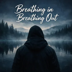 Breathing In Breathing Out