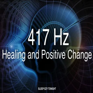 417 Hz Healing and Positive Change