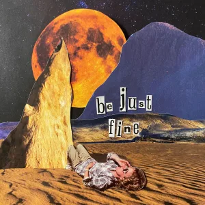 Be Just Fine