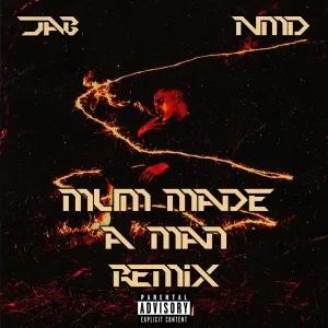 Mum Made A Man (feat. NMD) (Remix)