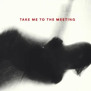 Take Me to the Meeting