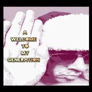 A Welcome To My Generation (2025)