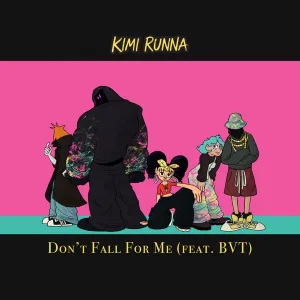 DON'T FALL FOR ME (feat. BVT) by Kimi Runna