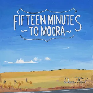 Fifteen Minutes To Moora
