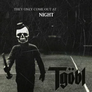 They Only Come Out at Night