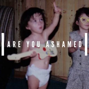 Are You Ashamed