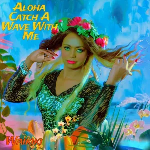Aloha Catch A Wave With Me