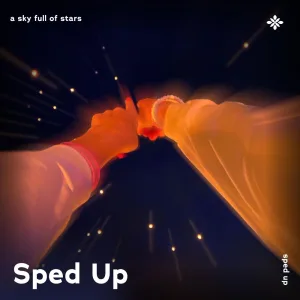 a sky full of stars - sped up + reverb