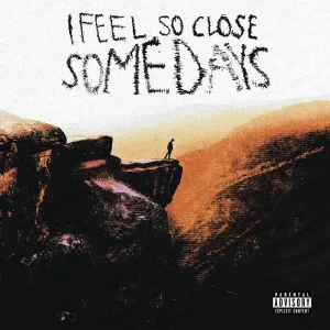 I feel so close (some days)