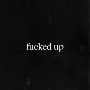 fucked up