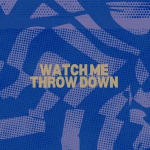 Watch Me Throw Down