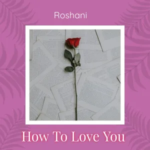 How to Love You