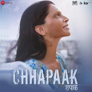 Chhapaak - Title Track - From "Chhapaak"